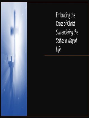 cover image of Embracing the Cross of Christ. Surrendering the Self as a Way of Life